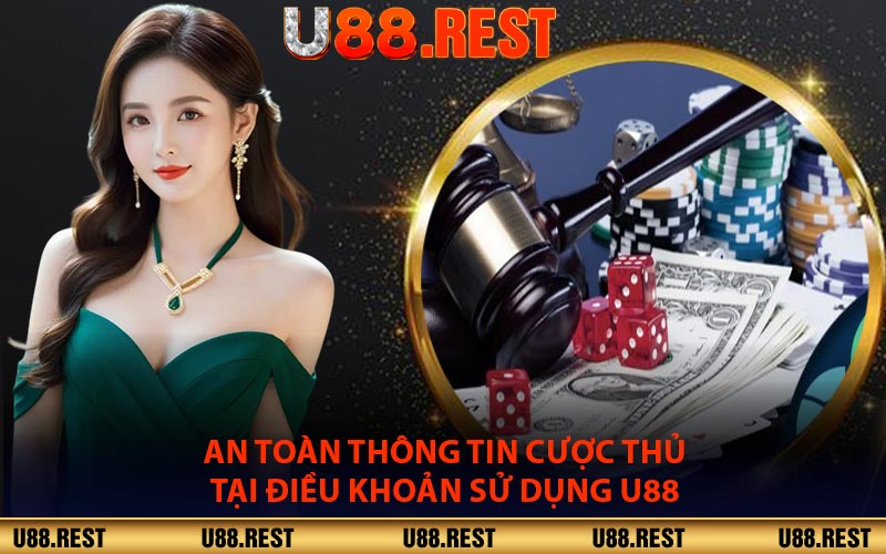 An Toàn Thông Tin Cược Thủ Tại Điều Khoản Sử Dụng U88