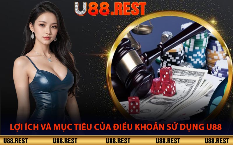 Lợi Ích Và Mục Tiêu Của Điều Khoản Sử Dụng U88