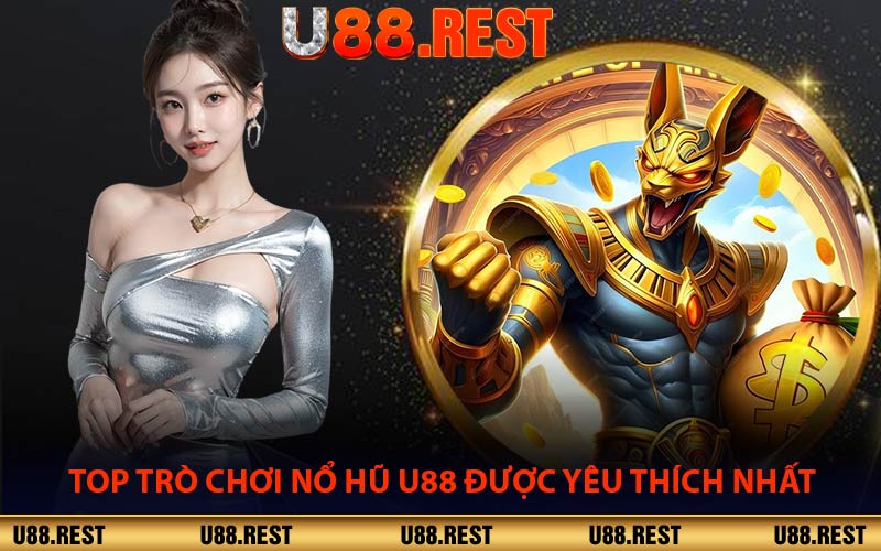 Top Trò Chơi Nổ Hũ U88 Được Yêu Thích Nhất